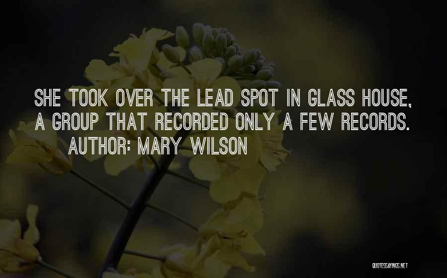 Mary Wilson Quotes: She Took Over The Lead Spot In Glass House, A Group That Recorded Only A Few Records.