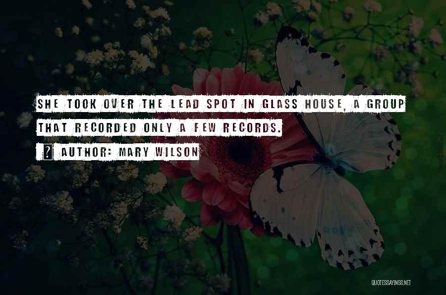 Mary Wilson Quotes: She Took Over The Lead Spot In Glass House, A Group That Recorded Only A Few Records.
