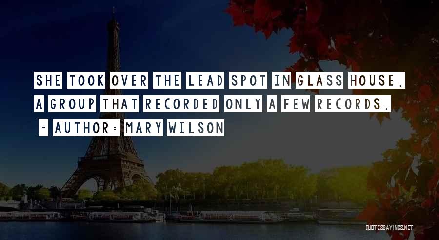 Mary Wilson Quotes: She Took Over The Lead Spot In Glass House, A Group That Recorded Only A Few Records.