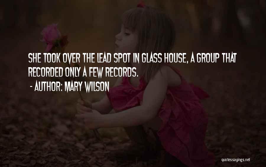 Mary Wilson Quotes: She Took Over The Lead Spot In Glass House, A Group That Recorded Only A Few Records.