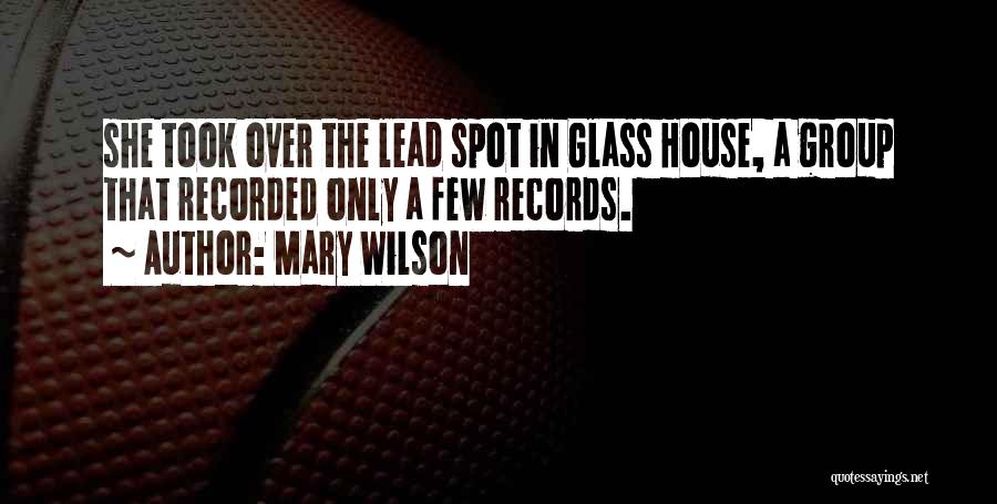 Mary Wilson Quotes: She Took Over The Lead Spot In Glass House, A Group That Recorded Only A Few Records.