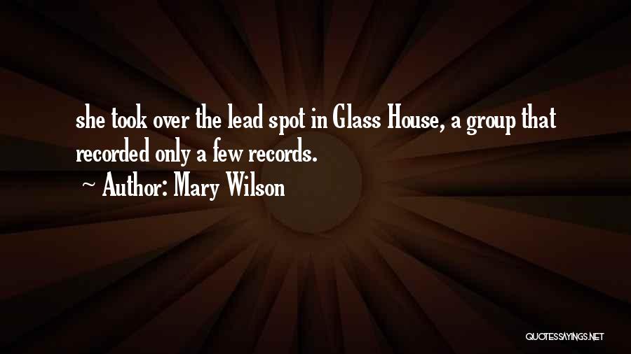 Mary Wilson Quotes: She Took Over The Lead Spot In Glass House, A Group That Recorded Only A Few Records.