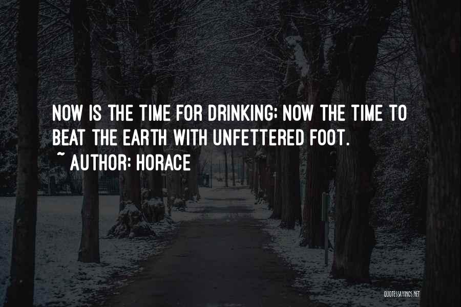 Horace Quotes: Now Is The Time For Drinking; Now The Time To Beat The Earth With Unfettered Foot.