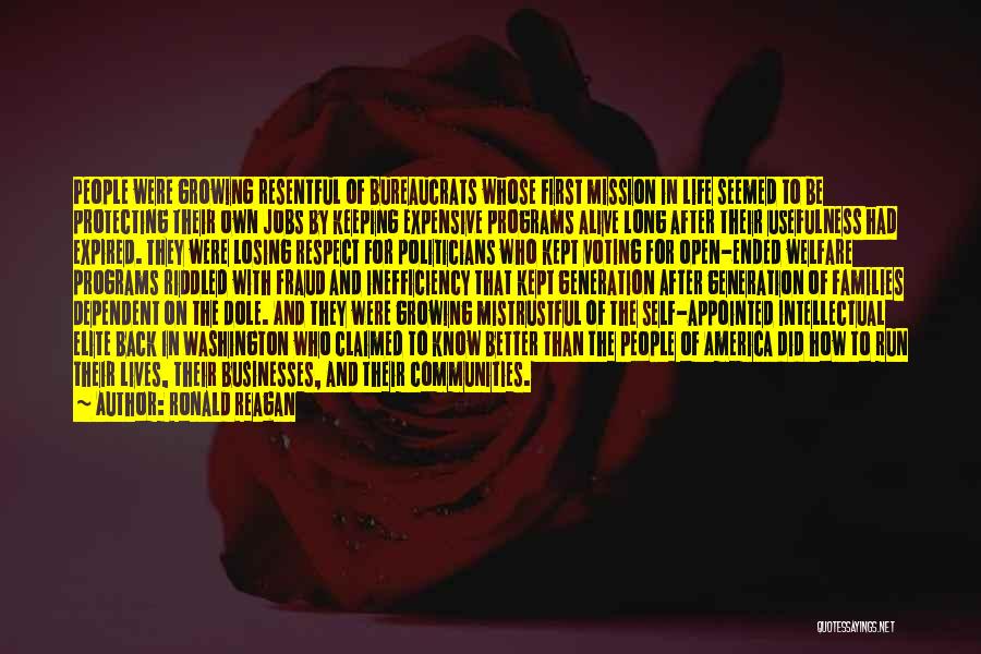 Ronald Reagan Quotes: People Were Growing Resentful Of Bureaucrats Whose First Mission In Life Seemed To Be Protecting Their Own Jobs By Keeping