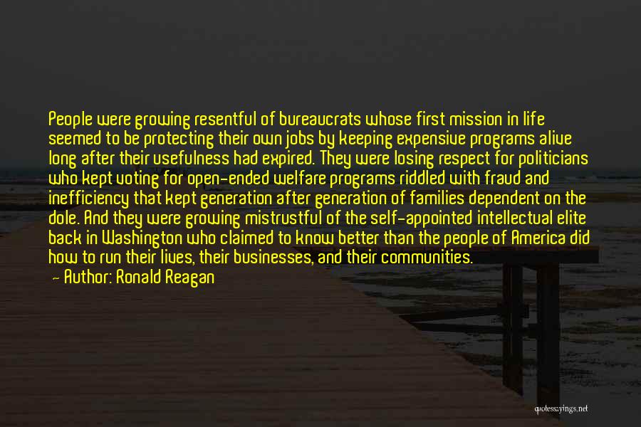 Ronald Reagan Quotes: People Were Growing Resentful Of Bureaucrats Whose First Mission In Life Seemed To Be Protecting Their Own Jobs By Keeping