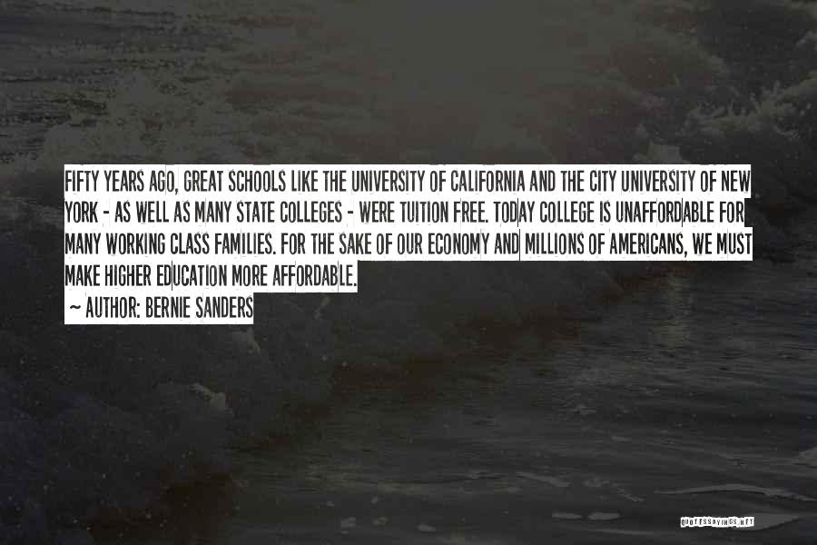 Bernie Sanders Quotes: Fifty Years Ago, Great Schools Like The University Of California And The City University Of New York - As Well