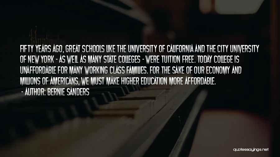 Bernie Sanders Quotes: Fifty Years Ago, Great Schools Like The University Of California And The City University Of New York - As Well