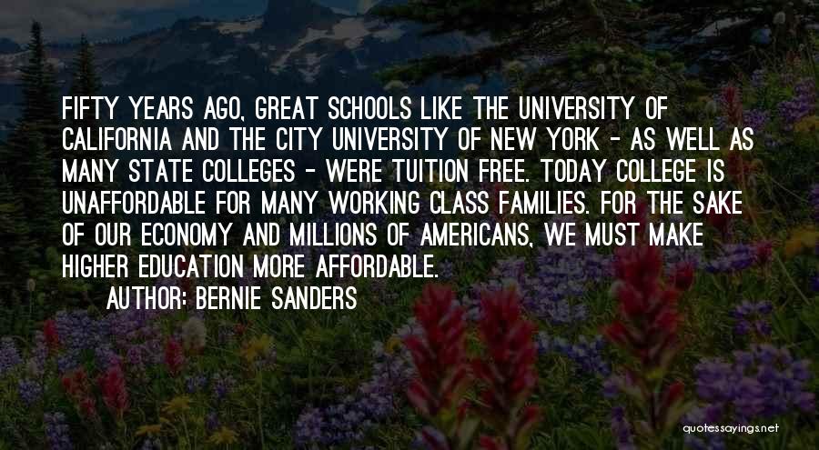 Bernie Sanders Quotes: Fifty Years Ago, Great Schools Like The University Of California And The City University Of New York - As Well