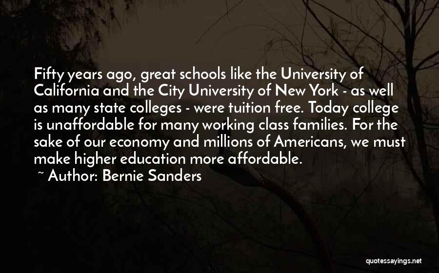Bernie Sanders Quotes: Fifty Years Ago, Great Schools Like The University Of California And The City University Of New York - As Well