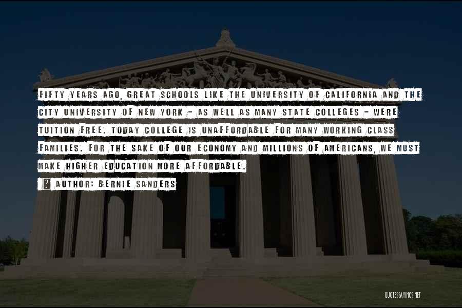 Bernie Sanders Quotes: Fifty Years Ago, Great Schools Like The University Of California And The City University Of New York - As Well