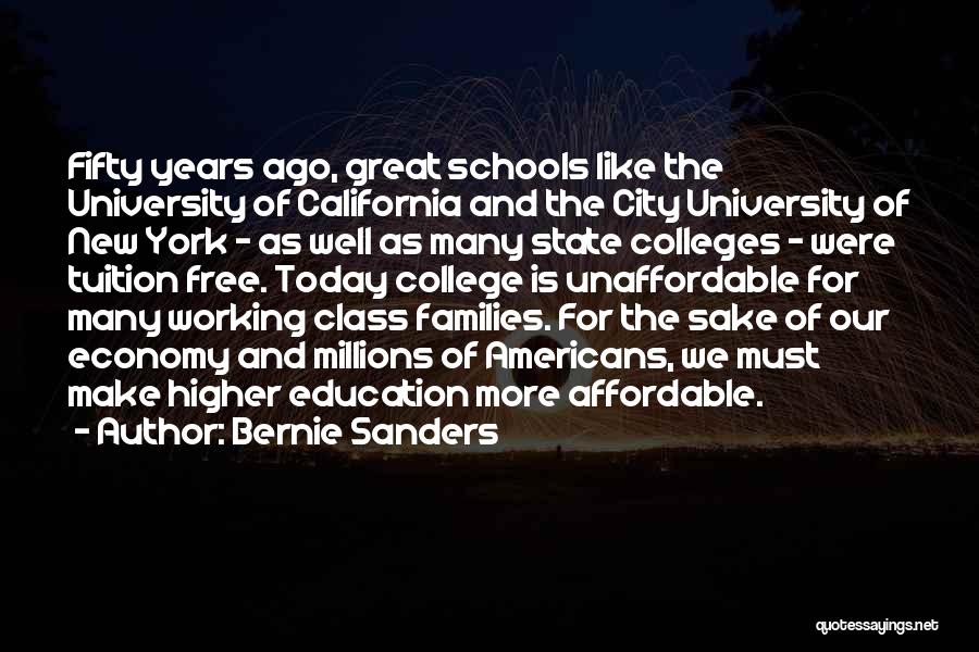 Bernie Sanders Quotes: Fifty Years Ago, Great Schools Like The University Of California And The City University Of New York - As Well