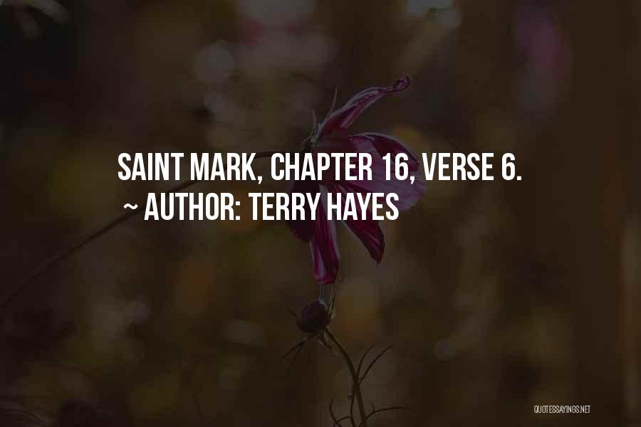 Terry Hayes Quotes: Saint Mark, Chapter 16, Verse 6.