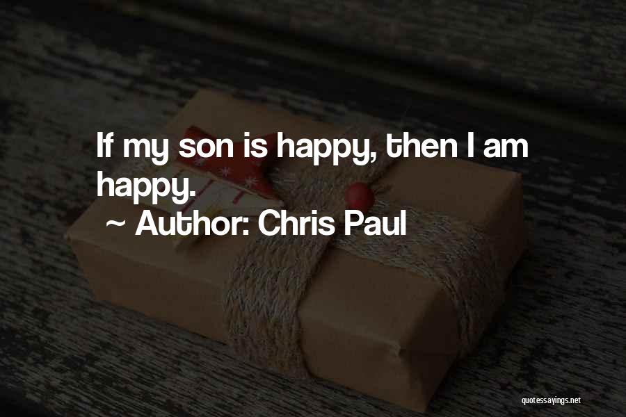 Chris Paul Quotes: If My Son Is Happy, Then I Am Happy.