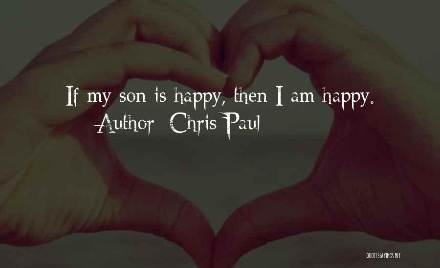 Chris Paul Quotes: If My Son Is Happy, Then I Am Happy.
