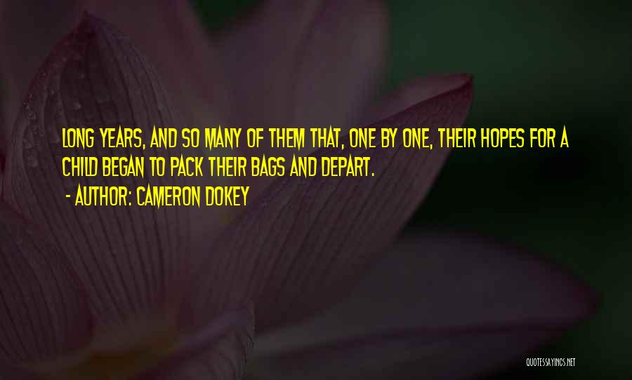 Cameron Dokey Quotes: Long Years, And So Many Of Them That, One By One, Their Hopes For A Child Began To Pack Their