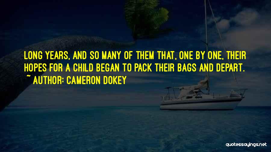 Cameron Dokey Quotes: Long Years, And So Many Of Them That, One By One, Their Hopes For A Child Began To Pack Their