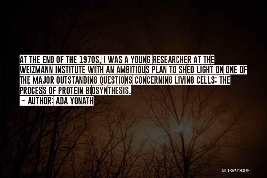 Ada Yonath Quotes: At The End Of The 1970s, I Was A Young Researcher At The Weizmann Institute With An Ambitious Plan To