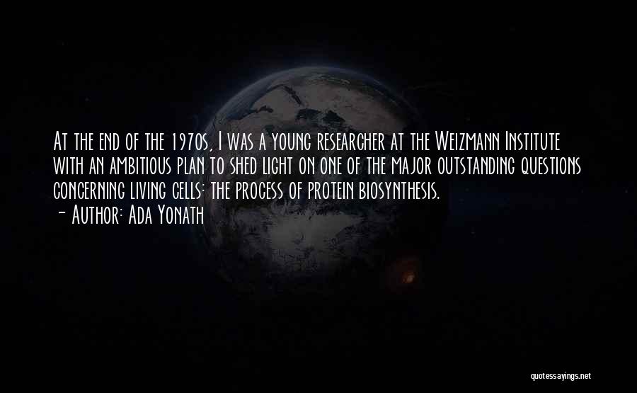 Ada Yonath Quotes: At The End Of The 1970s, I Was A Young Researcher At The Weizmann Institute With An Ambitious Plan To