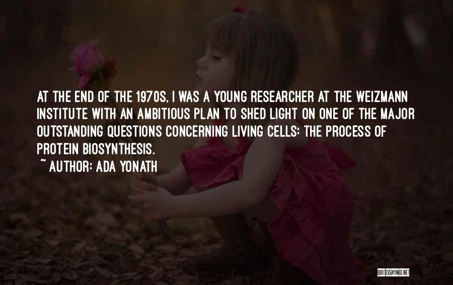 Ada Yonath Quotes: At The End Of The 1970s, I Was A Young Researcher At The Weizmann Institute With An Ambitious Plan To