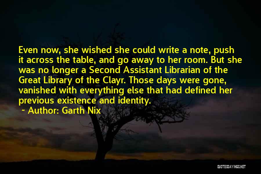 Garth Nix Quotes: Even Now, She Wished She Could Write A Note, Push It Across The Table, And Go Away To Her Room.