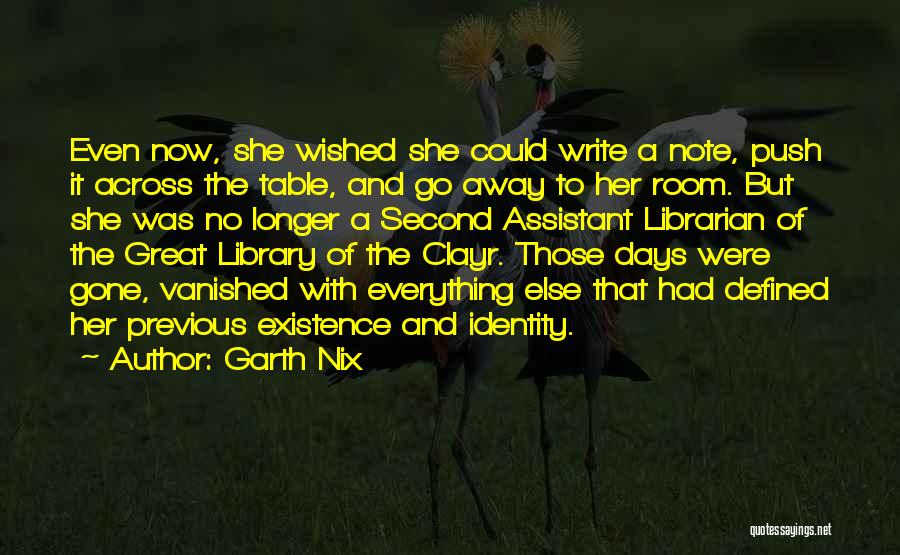 Garth Nix Quotes: Even Now, She Wished She Could Write A Note, Push It Across The Table, And Go Away To Her Room.