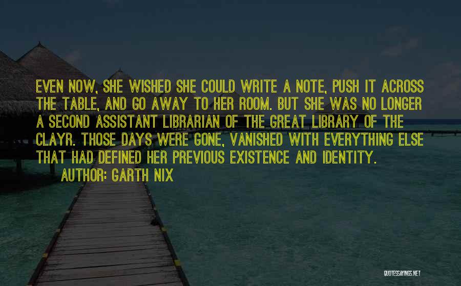 Garth Nix Quotes: Even Now, She Wished She Could Write A Note, Push It Across The Table, And Go Away To Her Room.