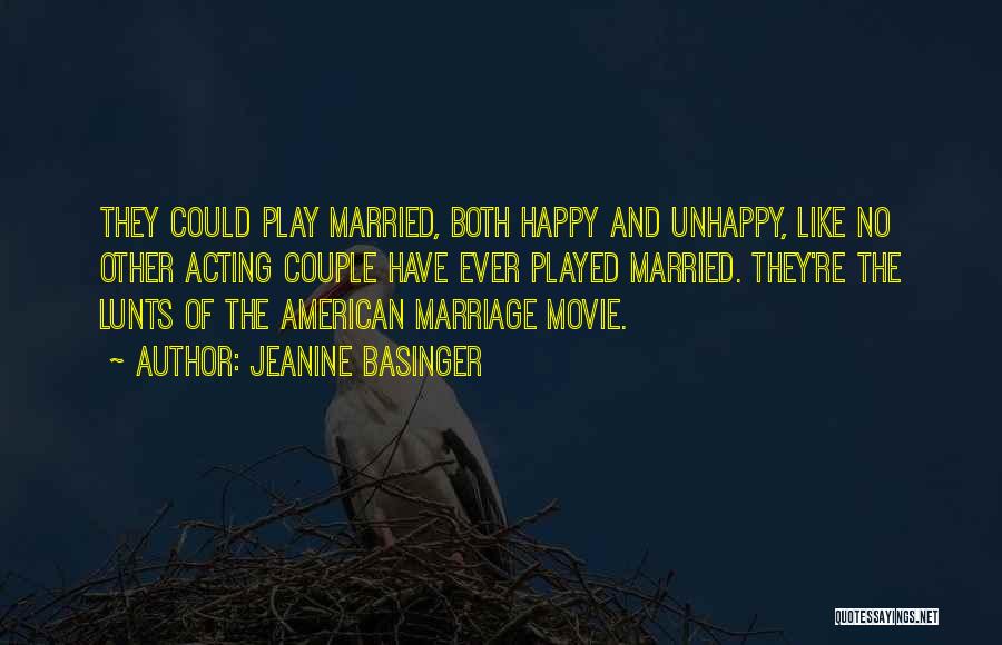 Jeanine Basinger Quotes: They Could Play Married, Both Happy And Unhappy, Like No Other Acting Couple Have Ever Played Married. They're The Lunts