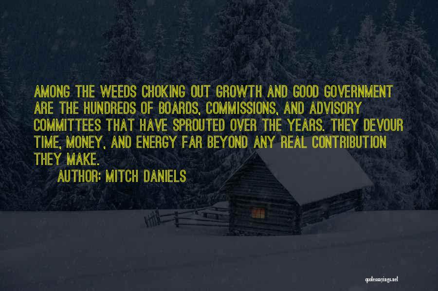 Mitch Daniels Quotes: Among The Weeds Choking Out Growth And Good Government Are The Hundreds Of Boards, Commissions, And Advisory Committees That Have
