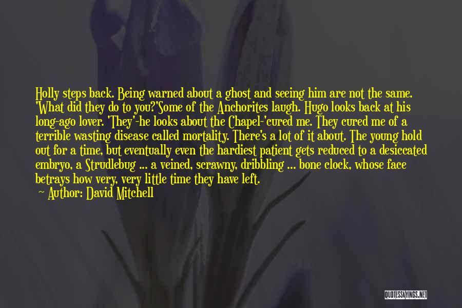 David Mitchell Quotes: Holly Steps Back. Being Warned About A Ghost And Seeing Him Are Not The Same. 'what Did They Do To