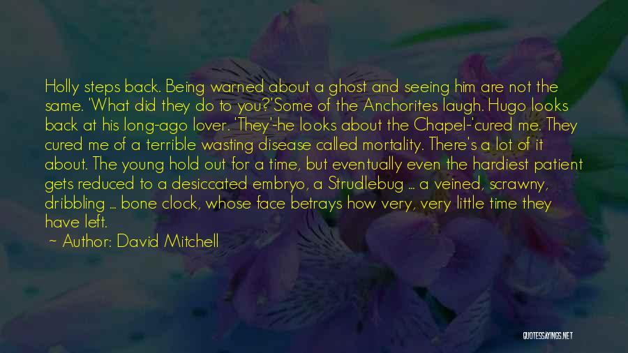 David Mitchell Quotes: Holly Steps Back. Being Warned About A Ghost And Seeing Him Are Not The Same. 'what Did They Do To