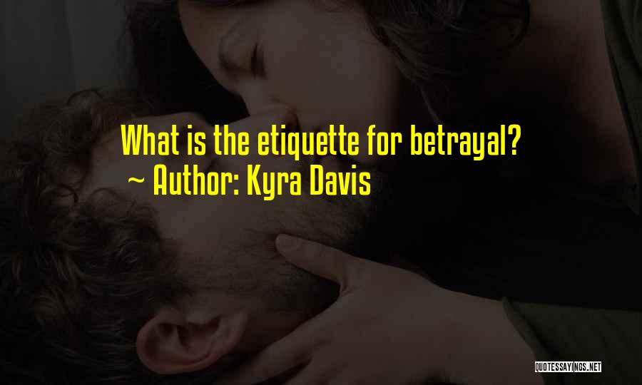 Kyra Davis Quotes: What Is The Etiquette For Betrayal?