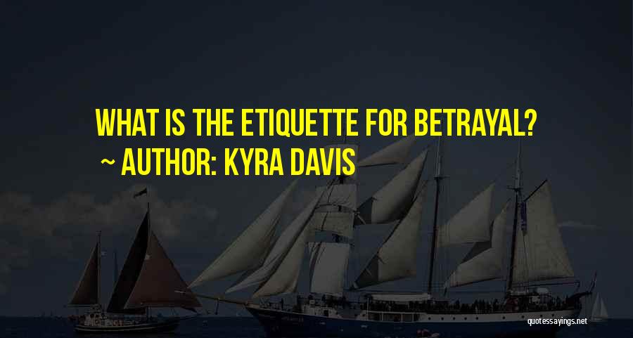 Kyra Davis Quotes: What Is The Etiquette For Betrayal?