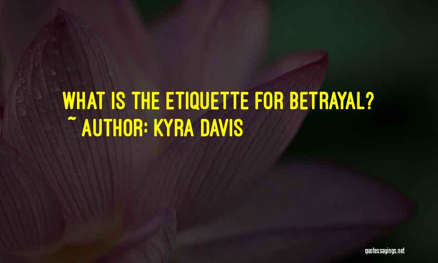 Kyra Davis Quotes: What Is The Etiquette For Betrayal?
