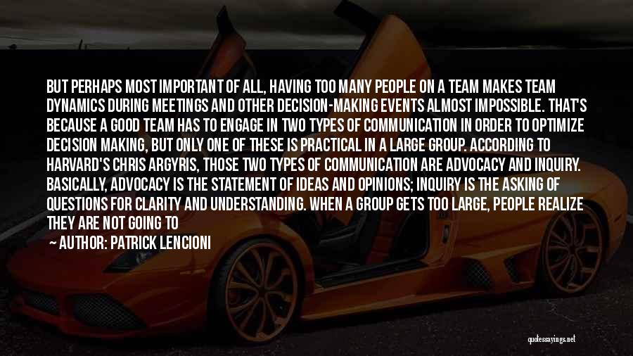 Patrick Lencioni Quotes: But Perhaps Most Important Of All, Having Too Many People On A Team Makes Team Dynamics During Meetings And Other