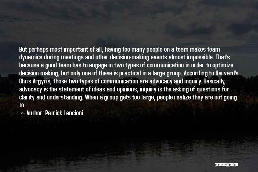 Patrick Lencioni Quotes: But Perhaps Most Important Of All, Having Too Many People On A Team Makes Team Dynamics During Meetings And Other