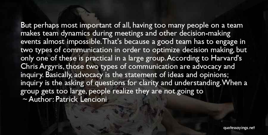 Patrick Lencioni Quotes: But Perhaps Most Important Of All, Having Too Many People On A Team Makes Team Dynamics During Meetings And Other