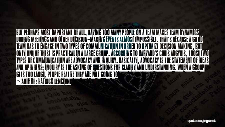 Patrick Lencioni Quotes: But Perhaps Most Important Of All, Having Too Many People On A Team Makes Team Dynamics During Meetings And Other