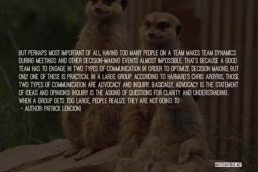 Patrick Lencioni Quotes: But Perhaps Most Important Of All, Having Too Many People On A Team Makes Team Dynamics During Meetings And Other