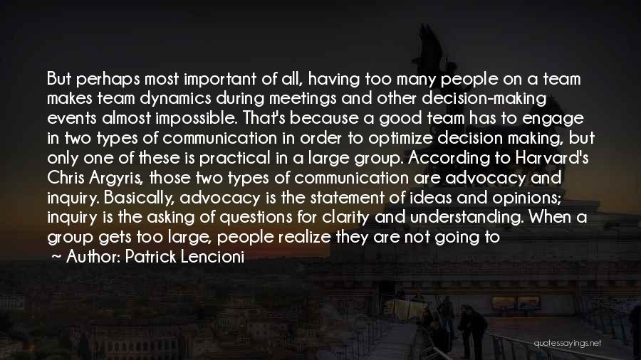 Patrick Lencioni Quotes: But Perhaps Most Important Of All, Having Too Many People On A Team Makes Team Dynamics During Meetings And Other