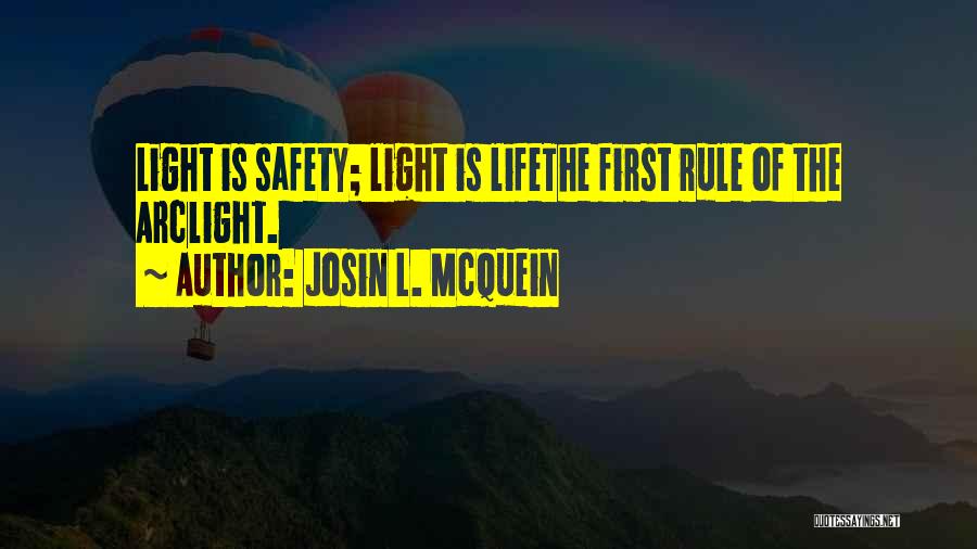 Josin L. McQuein Quotes: Light Is Safety; Light Is Lifethe First Rule Of The Arclight.