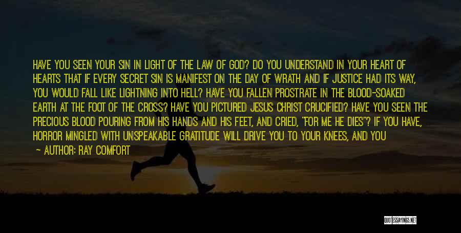 Ray Comfort Quotes: Have You Seen Your Sin In Light Of The Law Of God? Do You Understand In Your Heart Of Hearts