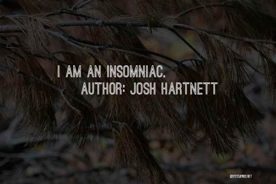 Josh Hartnett Quotes: I Am An Insomniac.