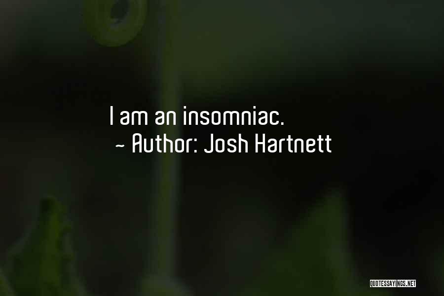 Josh Hartnett Quotes: I Am An Insomniac.