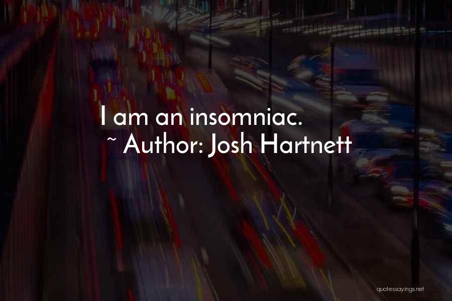 Josh Hartnett Quotes: I Am An Insomniac.