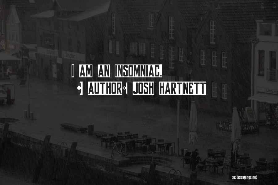 Josh Hartnett Quotes: I Am An Insomniac.