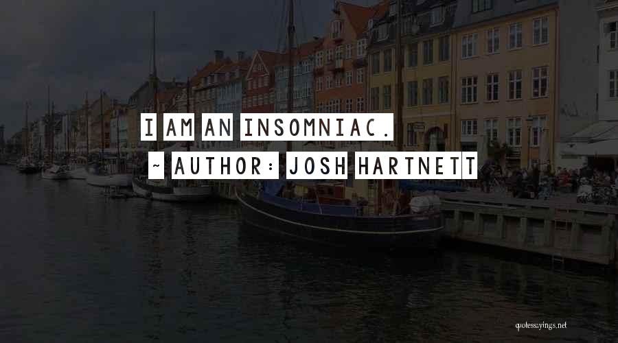 Josh Hartnett Quotes: I Am An Insomniac.