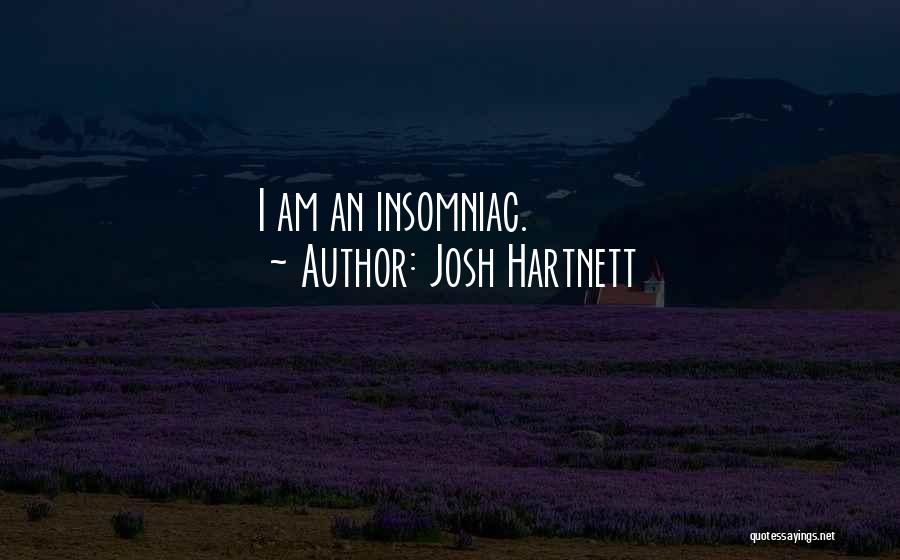 Josh Hartnett Quotes: I Am An Insomniac.