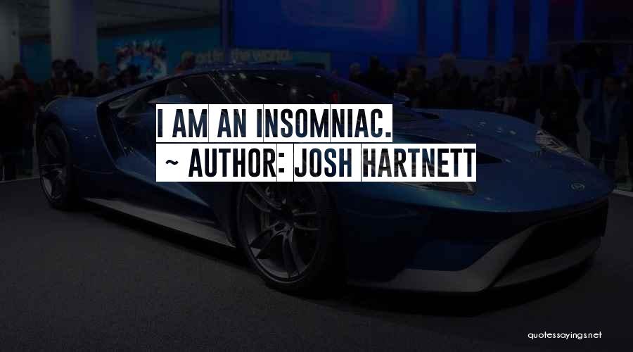 Josh Hartnett Quotes: I Am An Insomniac.