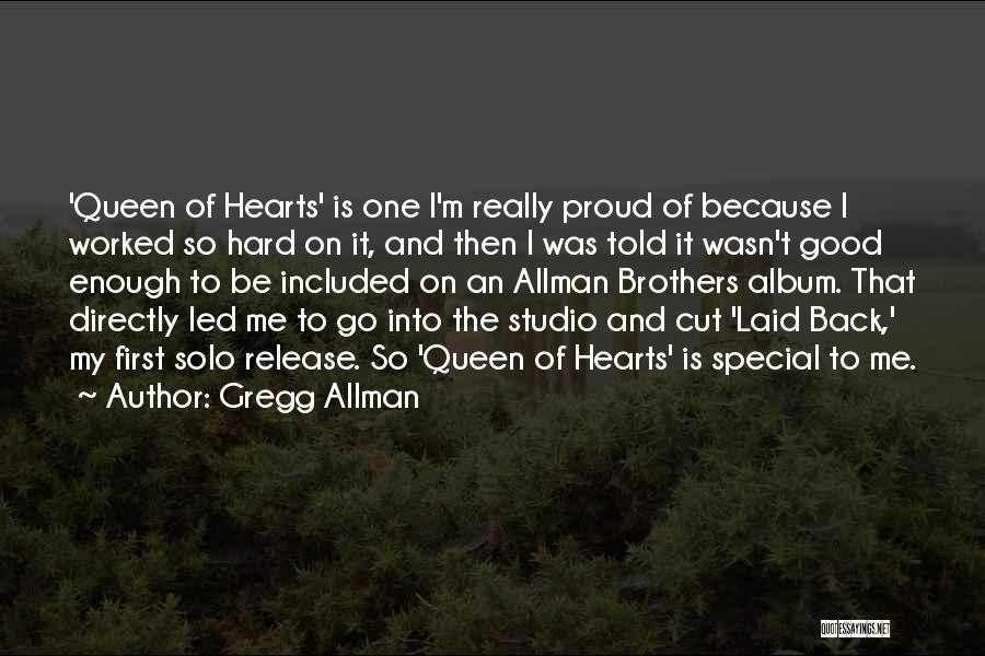 Gregg Allman Quotes: 'queen Of Hearts' Is One I'm Really Proud Of Because I Worked So Hard On It, And Then I Was