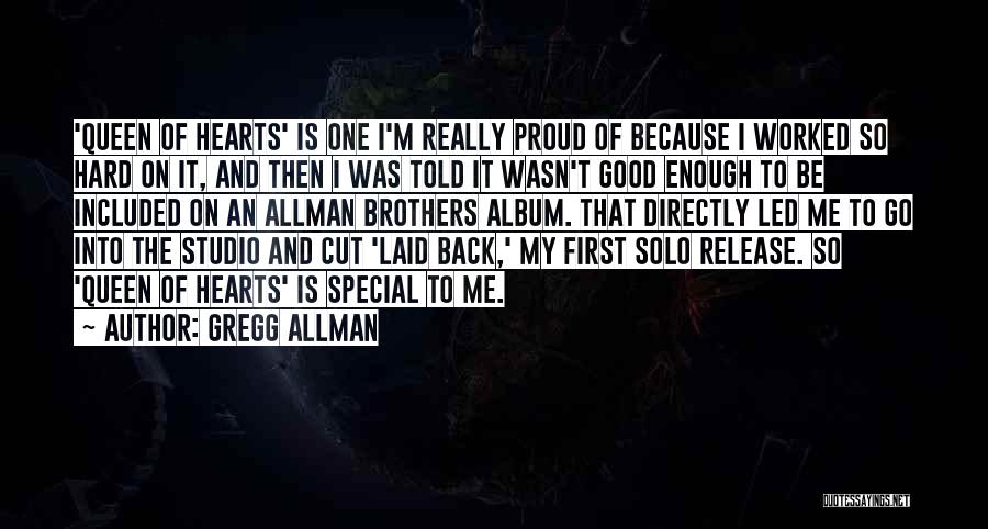 Gregg Allman Quotes: 'queen Of Hearts' Is One I'm Really Proud Of Because I Worked So Hard On It, And Then I Was